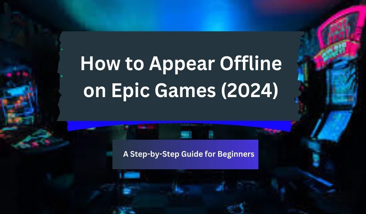 How to Appear Offline on Epic Games